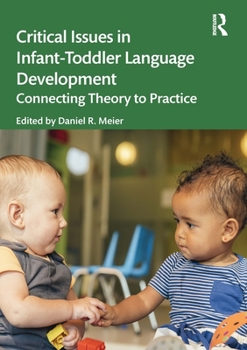 Paperback Critical Issues in Infant-Toddler Language Development: Connecting Theory to Practice Book