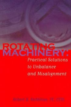 Hardcover Rotating Machinery: Practical Solutions to Unbalance and Misalignment Book