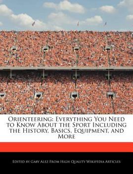 Paperback Orienteering: Everything You Need to Know about the Sport Including the History, Basics, Equipment, and More Book