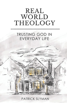 Paperback Real-World Theology: Trusting God in Everyday Life Book