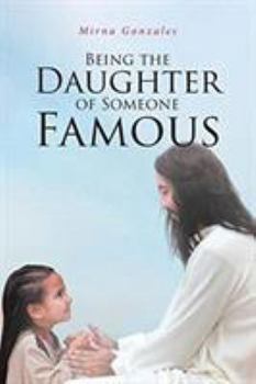 Paperback Being the Daughter of Someone Famous Book