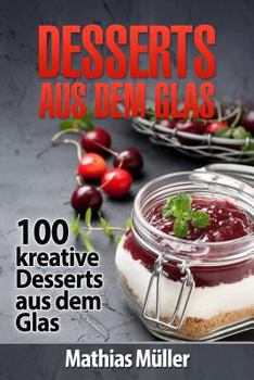 Paperback Desserts aus dem Glas: 100 kreative Desserts aus dem Glas mit Thermomix [German] Book