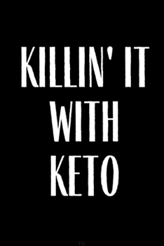 Paperback Killin' It With Keto: Funny Meal Planner Notebook Book Tracker Plan Meals Daily Weekly Monthly 52 Week Food Diary Log Journal Calendar Macro Book