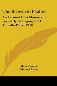The Bosworth Psalter: An Account Of A Manuscript Formerly Belonging To O. Turville-Petre