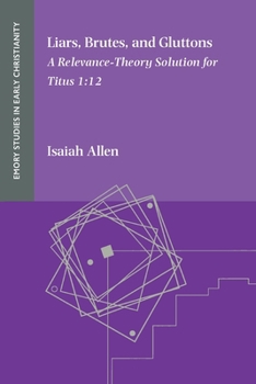 Paperback Liars, Brutes, and Gluttons: A Relevance-Theory Solution for Titus 1:12 Book
