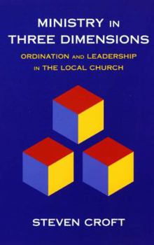 Paperback Ministry in Three Dimensions: Ordination and Leadership in the Local Church Book