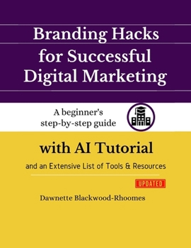 Paperback Branding Hacks for Successful Digital Marketing: A beginner's step-by-step guide with AI Tutorial and an Extensive List of Tools & Resources Book