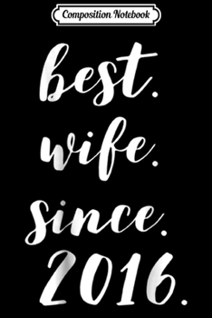 Composition Notebook: 2nd Wedding Anniversary Gift Her Best Wife Since 2016  Journal/Notebook Blank Lined Ruled 6x9 100 Pages