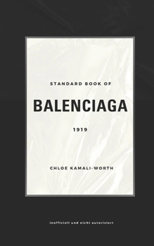 Standard Book of Balenciaga: Innovation und Kühnheit: Balenciaga Vermächtnis in der Welt des Luxus