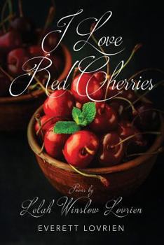 Paperback I Love Red Cherries: Poems by Lelah Winslow Lovrien Book