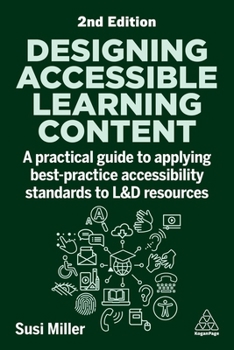 Paperback Designing Accessible Learning Content: A Practical Guide to Applying Best-Practice Accessibility Standards to L&d Resources Book
