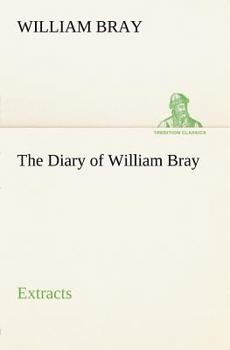 Paperback The Diary of William Bray: extracts Book