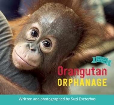 Orangutan Orphanage - Book  of the Wildlife Rescue