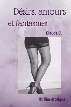 Paperback Désirs, amours et fantasmes [French] Book