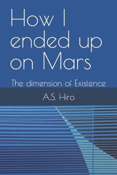 Paperback How I ended up on Mars: The dimension of Existence Book