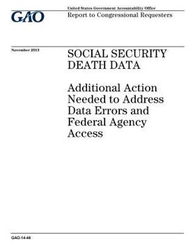 Paperback Social security death data: additional action needed to address data errors and federal agency access: report to congressional requesters. Book