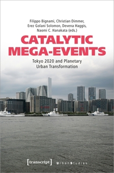 Paperback Catalytic Mega-Events: Tokyo 2020 and Planetary Urban Transformation Book