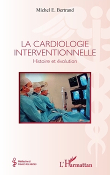 Paperback La cardiologie interventionnelle: Histoire et évolution [French] Book