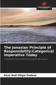Paperback The Jonasian Principle of Responsibility: Categorical Imperative Today Book