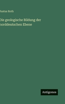 Hardcover Die geologische Bildung der norddeutschen Ebene [German] Book