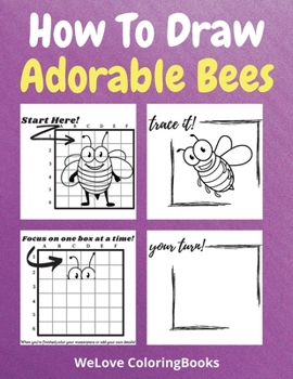 How To Draw Adorable Bees: A Step-by-Step Drawing and Activity Book for Kids to Learn to Draw Adorable Bees