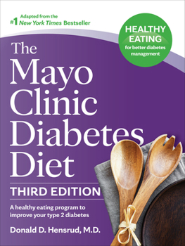 Hardcover The Mayo Clinic Diabetes Diet, 3rd Edition: A Healthy Eating Program to Improve Your Type 2 Diabetes Book