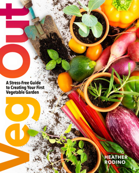 Paperback Veg Out: A Stress-Free Guide to Creating Your First Vegetable Garden Book