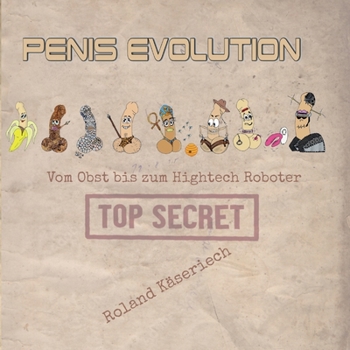 Paperback Penisevolution: Vom Obst bis zum Hightech Roboter [German] Book