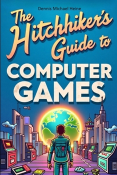 Paperback The Hitchhiker's Guide to Computer Games Book