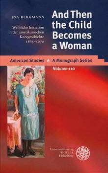 Hardcover And Then the Child Becomes a Woman: Weibliche Initiation in Der Amerikanischen Kurzgeschichte 1865-1970 [German] Book