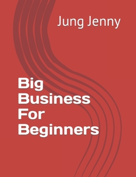 Big Business For Beginners
