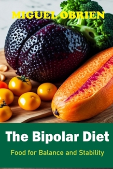 Paperback The Bipolar Diet: Food for Balance and Stability Book