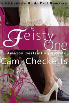 The Feisty One - Book #3 of the Cami's Billionaire Bride Pact