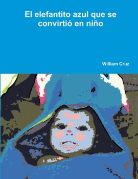 Paperback El elefantito azul que se convirtió en niño [Spanish] Book