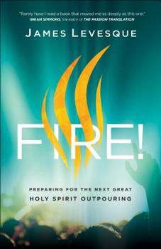 Paperback Fire!: Preparing for the Next Great Holy Spirit Outpouring Book