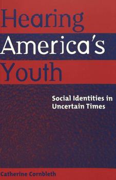 Paperback Hearing America's Youth: Social Identities in Uncertain Times Book