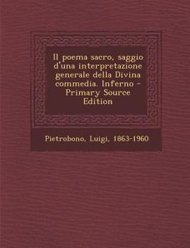 Paperback Il Poema Sacro, Saggio D'Una Interpretazione Generale Della Divina Commedia. Inferno - Primary Source Edition [Italian] Book