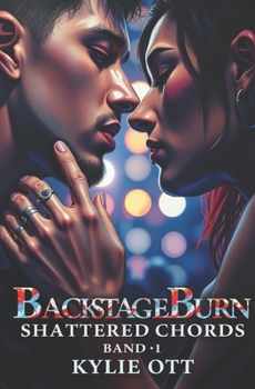 BACKSTAGE BURN: Shattered Chords - Band 1 (German Edition)