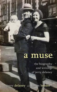 Hardcover A Muse: The Biography and Writings of Jerry Delaney Book