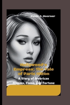 Paperback Hollywood's Empress: The Tale of Paris Hilton: A Story of American Dreams, Fame, and Fortune Book