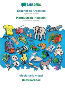 Paperback Español de Argentina - Plattdüütsch (Holstein), diccionario visual: BABADADA Argentinian Spanish - Low German (Holstein), visual dictionary [Spanish] Book
