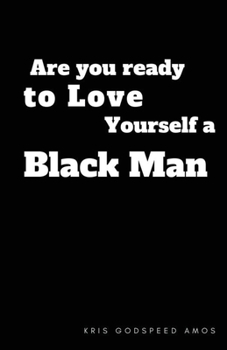 Paperback Are You Ready to Love Yourself a Black Man? Book