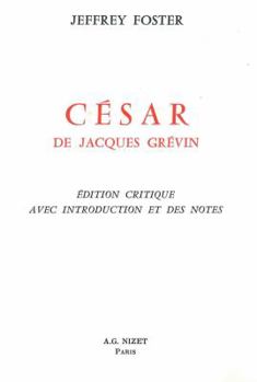 Paperback Cesar, de Jacques Grevin: Edition Critique Avec Introduction Et Des Notes [French] Book