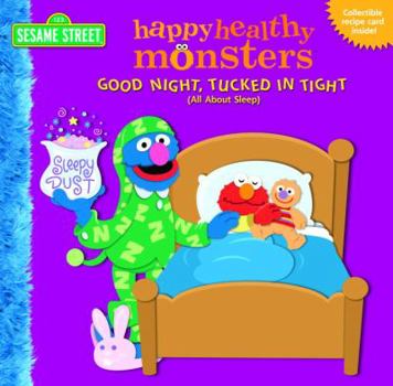 Good Night, Tucked in Tight (All About Sleep) (Happy Healthy Monsters)