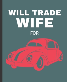 Paperback Will Trade Wife For: Car Wide Ruled Composition Notebook Book