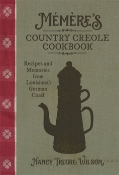 Hardcover Mémère's Country Creole Cookbook: Recipes and Memories from Louisiana's German Coast Book