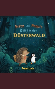 Fritz und Peppi´s Reise in den Dunkelwald (German Edition)