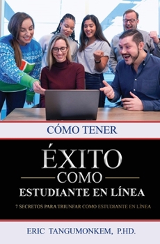 Paperback Cómo tener éxito como estudiante en línea: 7 secretos para triunfar como estudiante en línea [Spanish] Book