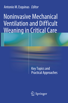 Paperback Noninvasive Mechanical Ventilation and Difficult Weaning in Critical Care: Key Topics and Practical Approaches Book
