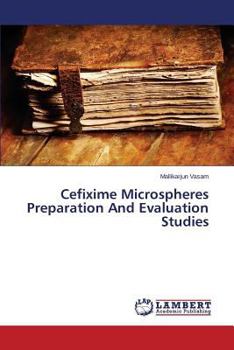 Paperback Cefixime Microspheres Preparation And Evaluation Studies Book